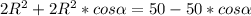 2R^2+2R^2*cos \alpha=50-50*cos \alpha