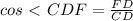 cos\ \textless \ CDF= \frac{FD}{CD}