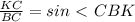 \frac{KC}{BC}=sin\ \textless \ CBK