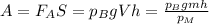 A=F_AS=p_BgVh= \frac{p_Bgmh}{p_M}