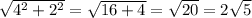 \sqrt{4^2+2^2}=\sqrt{16+4}=\sqrt{20}=2\sqrt{5}