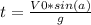 t= \frac{V0*sin(a)}{g}