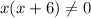 {x(x+6)} \neq 0