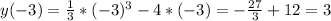 y(-3)= \frac{1}{3} *(-3)^3-4*(-3)=- \frac{27}{3} +12=3