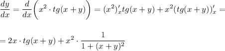 \displaystyle \frac{dy}{dx} = \frac{d}{dx} \bigg(x^2\cdot tg(x+y)\bigg)=(x^2)'_xtg(x+y)+x^2(tg(x+y))'_x=\\ \\ \\ =2x\cdot tg(x+y)+x^2\cdot \frac{1}{1+(x+y)^2}