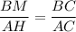 \dfrac{BM}{AH}= \dfrac{BC}{AC}