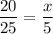 \dfrac{20}{25} = \dfrac{x}{5}