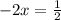 -2x= \frac{1}{2}