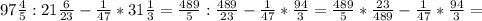 97 \frac{4}{5} :21 \frac{6}{23} - \frac{1}{47} *31 \frac{1}{3} = \frac{489}{5} : \frac{489}{23} - \frac{1}{47}* \frac{94}{3}= \frac{489}{5} * \frac{23}{489} - \frac{1}{47}* \frac{94}{3}=