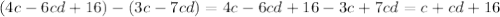 (4c-6cd+16)-(3c-7cd)=4c-6cd+16-3c+7cd=c+cd+16