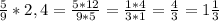 \frac{5}{9}* 2,4 =\frac{5*12}{9*5} = \frac{1*4}{3*1} = \frac{4}{3}= 1 \frac{1}{3} \\ \\ &#10;