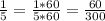 \frac{1}{5}=\frac{1*60}{5*60}=\frac{60}{300}