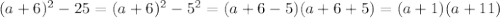 (a+6)^{2}-25=(a+6)^{2}-5^{2}=(a+6-5)(a+6+5)=(a+1)(a+11)