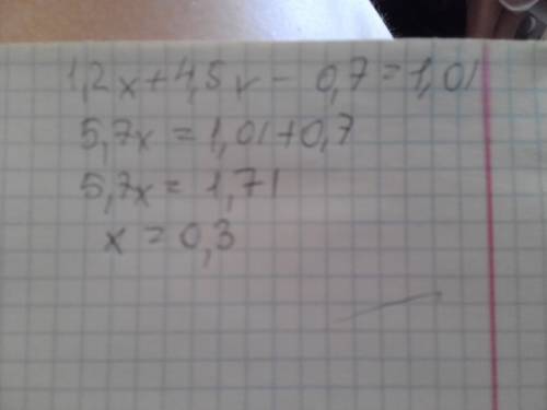 Решите уравнение 1,2x+4,5x-0,7=1,01