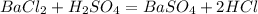 BaCl_{2}+H_{2}SO_{4} = BaSO_{4}+2HCl