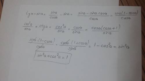 Докажите тождество (tg a - sina) (cos^2a/sin a +ctg a)=sin^2a