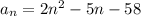 a_n=2n^2-5n-58