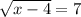 \sqrt{x-4} =7