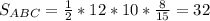 S_{ABC}= \frac{1}{2} *12*10* \frac{8}{15} =32