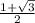 \frac{1+ \sqrt{3} }{2}