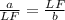 \frac{a}{LF} = \frac{LF}{b}