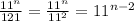\frac{ 11^{n} }{121} = \frac{11^{n} }{11^{2} }= 11^{n-2}