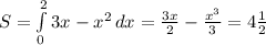 S= \int\limits^2_0 {3x-x^2} \, dx = \frac{3x}{2} - \frac{x^3}{3}= 4 \frac{1}{2}