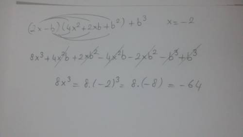 Инайдите значение. (2x-b)(4x^2+2xb+b^2)+b^3. при x=(-2).