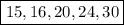 \boxed{15,16,20,24,30}