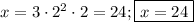 x=3\cdot2^2\cdot2=24; \boxed{x=24}