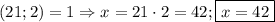 (21;2)=1 \Rightarrow x=21\cdot2=42; \boxed{x=42}