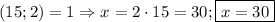 (15;2)=1 \Rightarrow x=2\cdot15=30; \boxed{x=30}