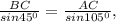 \frac{BC}{sin 45^{0} } = \frac{AC}{sin105^{0} } ,