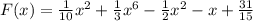 F(x)= \frac{1}{10} x^{2} + \frac{1}{3}x^6- \frac{1}{2} x^{2} -x+ \frac{31}{15}