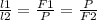 \frac{l1}{l2} = \frac{F1}{P}= \frac{P}{F2}