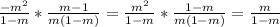 \frac{-m^2}{1-m} * \frac{m-1}{m(1-m)}=\frac{m^2}{1-m} * \frac{1-m}{m(1-m)}= \frac{m}{1-m}