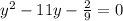 y^2-11y-\frac{2}{9}=0