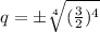 q=б \sqrt[4]{ (\frac{3}{2})^4 }