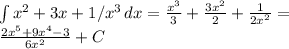 \int {x^2+3x+1/x^3} \, dx = \frac{x^3}{3} + \frac{3x^2}{2}+ \frac{1}{2x^2} = \\&#10; \frac{2x^5+9x^4-3}{6x^2} +C