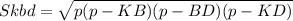 Skbd=\sqrt{p(p-KB)(p-BD)(p-KD)}