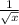 \frac{1 }{ \sqrt{x} }