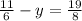 \frac{11}{6} -y= \frac{19}{8}