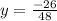 y= \frac{-26}{48}