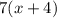 7(x+4)