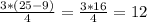 \frac{3*(25-9)}{4}= \frac{3*16}{4}=12