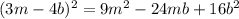 (3m-4b)^2=9m^2-24mb+16b^2