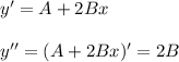 y'=A+2Bx\\ \\ y''=(A+2Bx)'=2B