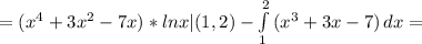 = (x^4 + 3x^2 - 7x)*lnx |(1,2) - \int\limits^2_1 {(x^3 + 3x -7) } \, dx =