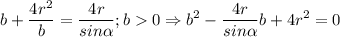 $b+\frac{4r^2}{b}=\frac{4r}{sin\alpha } ; b0 \Rightarrow b^2-\frac{4r}{sin\alpha } b+4r^2=0