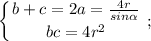 $\left \{ {{b+c=2a=\frac{4r}{sin\alpha } } \atop {bc=4r^2}} \right.;